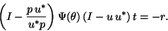 \begin{displaymath}
\left(I-\frac{{p}\, {u}^\ast}{{u}^\ast {p}}\right)
\Psi(\theta) \left(I-{u}\, {u}^\ast\right){t}=-r.
\end{displaymath}