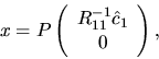 \begin{displaymath}
x = P \left( \begin{array}{c} R_{11}^{-1} \hat{c}_1 \\ 0 \end{array} \right),
\end{displaymath}