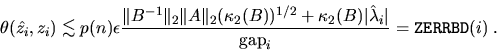 \begin{displaymath}
\theta ( \hat{z_i} , z_i ) \mathrel{\raisebox{-.75ex}{$\math...
... \hat{\lambda}_i \vert}
{ {\rm gap}_i } = {\tt ZERRBD}(i) \; .
\end{displaymath}