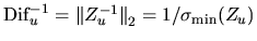 ${\rm Dif}_u^{-1} = {\Vert Z_u^{-1}\Vert}_2 = 1 / \sigma_{\min} (Z_u)$
