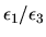 $\epsilon_1 / \epsilon_3$