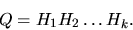 \begin{displaymath}Q = H_{1} H_{2} \ldots H_{k}. \end{displaymath}