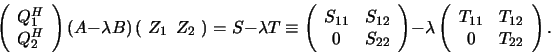 \begin{displaymath}
\left( \begin{array}{c} Q^H_1 \\ Q^H_2 \end{array} \right)
...
...rray}{cc} T_{11} & T_{12} \\
0 & T_{22} \end{array} \right).
\end{displaymath}