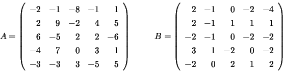 \begin{displaymath}
A = \left( \begin{array}{rrrrr}
-2 & -1 & -8 & -1 & 1 \\
...
... 1 & -2 & 0 & -2 \\
-2 & 0 & 2 & 1 & 2
\end{array} \right)
\end{displaymath}