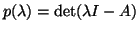 $p(\lambda) = {\rm det}(\lambda I-A)$