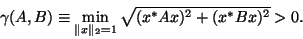 \begin{displaymath}
\gamma(A,B)\equiv\min_{\Vert x\Vert _2=1}\sqrt{ (x^*Ax)^2+(x^*Bx)^2 } > 0.
\end{displaymath}