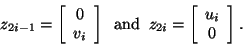 \begin{displaymath}
z_{2i-1} = \bmat{c} 0 \\ v_i \emat
\; \; {\rm and} \; \;
z_{2i} = \bmat{c} u_i \\ 0 \emat.
\end{displaymath}