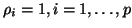 $
\rho_i = 1, i=1,\ldots,p$