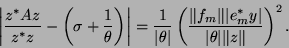 \begin{displaymath}
\left\vert \frac{z^\ast A z}{ z^\ast z} - \left(\sigma +\fra...
...\vert e_m^* y \vert }{\vert\theta\vert\Vert z \Vert}\right)^2.
\end{displaymath}
