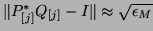 $\Vert P^{\ast}_{[j]} Q_{[j]} - I \Vert \approx \sqrt{\epsilon_M}$