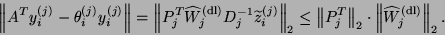 \begin{displaymath}
\left\Vert A^T y_i^{(j)} - \theta_i^{(j)} y_i^{(j)} \right\V...
...rt _2 \cdot
\left\Vert \hat{W}_j^{\rm {(dl)}} \right\Vert _2.
\end{displaymath}