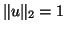 $\Vert{u}\Vert _2=1$