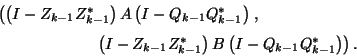 \begin{displaymath}
\begin{array}{l}
\left(\left(I-{Z}_{k-1}{Z}_{k-1}^\ast\rig...
...ight)B
\left(I-Q_{k-1}Q_{k-1}^\ast\right)\right).
\end{array}\end{displaymath}