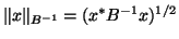 $\Vert x \Vert _{B^{-1}}=(x^{\ast}B^{-1}x)^{1/2}$