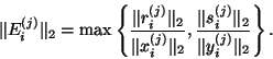 \begin{displaymath}
\Vert E^{(j)}_i\Vert _2 = \max \left\{
\frac{\Vert r^{(j)}...
...Vert s^{(j)}_i\Vert _2}{\Vert{y}^{(j)}_i\Vert _2}
\right\}.
\end{displaymath}