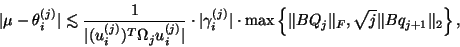 \begin{displaymath}
\vert \mu - \theta^{(j)}_i \vert \lapproxeq
\frac{1}{ \ver...
...\Vert BQ_j\Vert _F, \sqrt{j} \Vert Bq_{j+1}\Vert _2 \right\},
\end{displaymath}