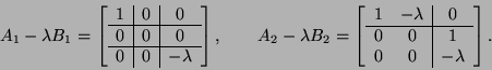 \begin{displaymath}
A_1 - \lambda B_1 = \left[ \begin{array}{c\vert c\vert c}
1...
...line
0 & 0 & 1\\
0 & 0 & -\lambda \\
\end{array} \right].
\end{displaymath}