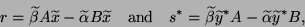 \begin{displaymath}
r = \wtd\beta A \wtd x - \wtd\alpha B\wtd x \quad \mbox{and}...
...ast} = \wtd\beta \wtd y^{\ast} A - \wtd\alpha\wtd y^{\ast} B,
\end{displaymath}