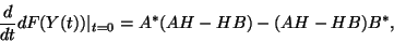 \begin{displaymath}\frac{d}{dt} dF(Y(t))\vert _{t=0} = A^*(AH-HB)-(AH-HB)B^*,\end{displaymath}