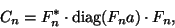 \begin{displaymath}
C_n=F_n^* \cdot \diag(F_n a) \cdot F_n,
\end{displaymath}