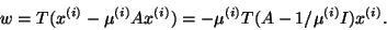 \begin{displaymath}w =
T(x^{(i)}-\mu^{(i)}Ax^{(i)}) =
-\mu^{(i)} T(A - {1/\mu^{(i)}} I) x^{(i)}. \end{displaymath}