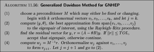 \begin{figure}\begin{algorithm}{Generalized Davidson Method for GNHEP\index{Davi...
...go to $(2)$.
\end{tabbing}}
\end{algorithm}
\vspace*{-12pt}%% help
\end{figure}
