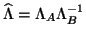 $\hat{\Lambda}= \Lambda_A \Lambda_B^{-1}$