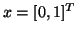 $x = [0,1]^T$