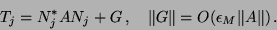 \begin{displaymath}T_{j}=N_j^{\ast} AN_j+G\,, \quad \Vert G\Vert = O(\eps\Vert A\Vert)\,.\end{displaymath}