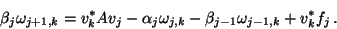 \begin{displaymath}\beta_j\omega_{j+1,k}=v_k^{\ast}Av_j-\alpha_j \omega_{j,k} - \beta_{j-1}\omega_{j-1,k}+v_k^{\ast}f_j\,.\end{displaymath}